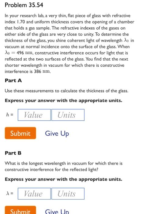 use these measurements to calculate the thickness of the glass.|In your research lab, a very thin, flat piece of glass .